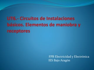 FPB Electricidad y Electrónica
IES Bajo Aragón
 