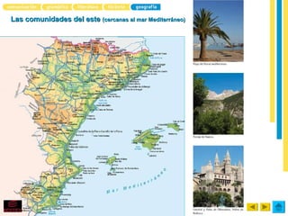 Las comunidades del este (cercanas al mar Mediterráneo)
 