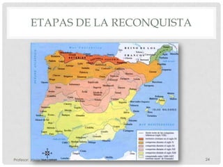 ETAPAS DE LA RECONQUISTA




Profesor: Javier Anzano             24
 