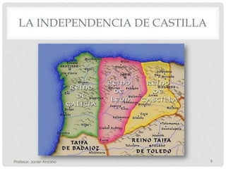 LA INDEPENDENCIA DE CASTILLA




Profesor: Javier Anzano          9
 