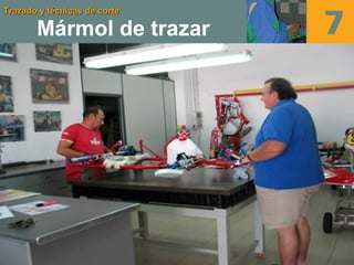 Trazado y técnicas de corteTrazado y técnicas de corte
Mármol de trazar
 