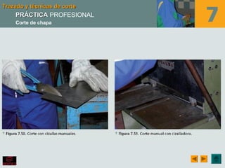 Trazado y técnicas de corteTrazado y técnicas de corteTrazado y técnicas de corteTrazado y técnicas de corte
PRÁCTICAPRÁCTICA PROFESIONAL
Corte de chapa
 