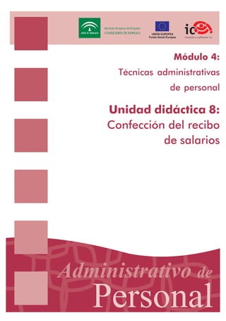 Módulo 4:
Técnicas administrativas
de personal

Unidad didáctica 8:
Confección del recibo
de salarios

 
