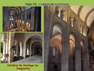 Siglo XI: CAMINO DE SANTIAGO
Catedral de Santiago de
Compostela
 