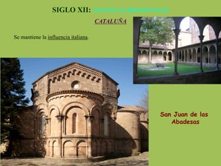 San Juan de las
Abadesas
SIGLO XII: ESCUELAS REGIONALES
CATALUÑA
Se mantiene la influencia italiana.
 