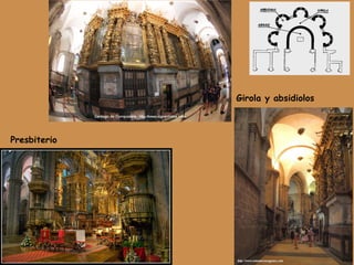 Presbiterio
Girola y absidiolos
 