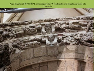 Arco derecho: JUICIO FINAL en las arquivoltas à condenados a la derecha, salvados a la
izquierda
 