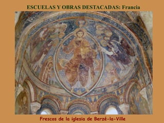 ESCUELAS Y OBRAS DESTACADAS: Francia
Frescos de la iglesia de Berzé-la-Ville
 