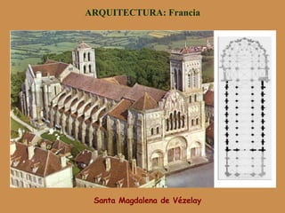 Santa Magdalena de Vézelay
ARQUITECTURA: Francia
 