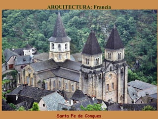 Santa Fe de Conques
ARQUITECTURA: Francia
 
