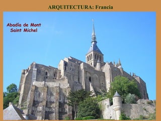 ARQUITECTURA: Francia
Abadía de Mont
Saint Michel
 