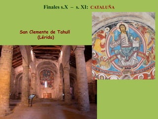 Finales s.X – s. XI: CATALUÑA
San Clemente de Tahull
(Lérida)
 