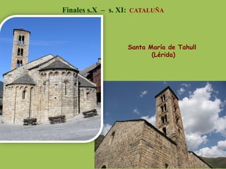 Finales s.X – s. XI: CATALUÑA
Santa María de Tahull
(Lérida)
 