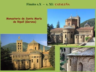 Monasterio de Santa María
de Ripoll (Gerona)
Finales s.X – s. XI: CATALUÑA
 