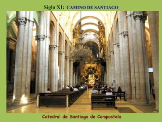 Siglo XI: CAMINO DE SANTIAGO
Catedral de Santiago de Compostela
 