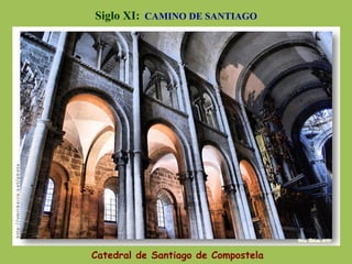Siglo XI: CAMINO DE SANTIAGO
Catedral de Santiago de Compostela
 