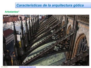 Características de la arquitectura gótica
Arbotantes*
Jairo Martín fueradeclae-vdp.blogspot.com
 