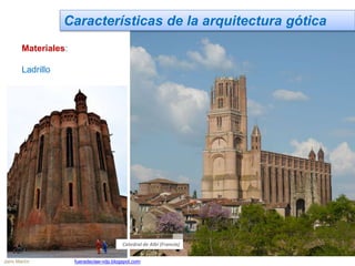 Características de la arquitectura gótica
Materiales:
Ladrillo
Catedral de Albí (Francia)
Jairo Martín fueradeclae-vdp.blogspot.com
 