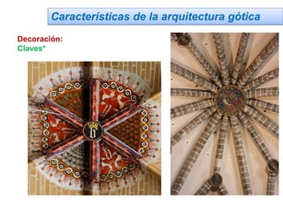 Características de la arquitectura gótica
Decoración:
Claves*
 