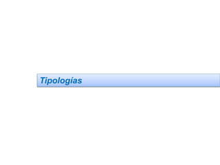 Tipologías
 
