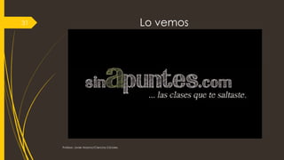 Lo vemos
Profesor: Javier Anzano//Ciencias 2.0ciales
31
 