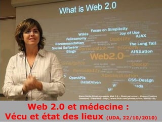 Diana Sachs-Silveira presents Web 2.0 – Photo par sylvar – Licence Creative Commons – Paternité – http://www.flickr.com/photos/sylvar/500923101/ Web 2.0 et médecine :   Vécu et état des lieux  (UDA, 22/10/2010) 