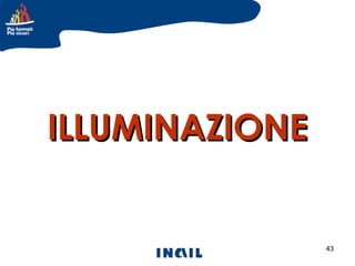 ILLUMINAZIONE

43

 
