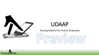 UDAAP
Training Material for FinTech Employees
 