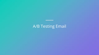 A/B Testing Email
 