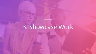 3. Showcase Work
 