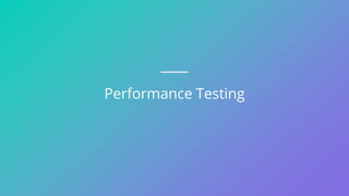 Performance Testing
 