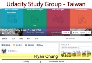 Udacity http://MobileDev.TW
Udacity Study Group - Taiwan
1
Ryan Chung
 