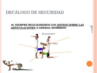 DECÁLOGO DE SEGURIDAD 10. SIEMPRE REALIZAREMOS LOS  APOYOS SOBRE LAS ARTICULACIONES  (CADERAS, HOMBROS) IES JULIÁN ZARCO- EDUCACIÓN FÍSICA 