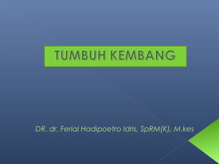 DR. dr. Ferial Hadipoetro Idris, SpRM(K), M.kes 
 