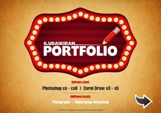 Software Used:

Photoshop cs - cs6 | Corel Draw x3 - x5
                           Additional Accets:
     Photography - Digital Image Retouching
        ? Artworks in the portfolio are copy righted by the ad agencies I worked.
 