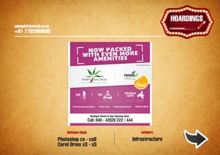 udaigali@hotmail.co.uk

                                                                                                                                           Ұ
                                                                                                                                        HOARDINGS
    udaigali@hotmail.co.uk
    +91 7702999595


                                                  NOW PACKED E
                                                 WITH EVEN MOR
                                                    AMENITIES
                                                                                                                  www.palmexotica.com




                                                Palm Exotica
                                                                                                                  for
                                                                                                                  SALE !


                                        Golf                        Spa                            Adventure
                                                                                                    sports


                                     9 Hole Executive Goal Course   ATV Dirt Track   Cricket Ground Flood lit    Adventure Sports



                                                           Boutique Resort & Spa Opening Soon
                                                       Call: 040 - 42020 222 / 444

                                 Software Used:                                                                         category:

                             Photoshop cs - cs6                                                                 Infrastructure
                             Corel Draw x3 - x5
 
