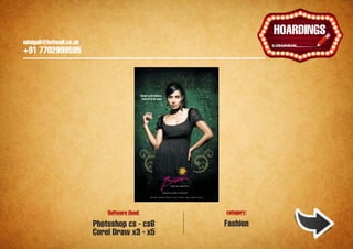 udaigali@hotmail.co.uk

                                                                 Ұ
                                                              HOARDINGS
    udaigali@hotmail.co.uk
    +91 7702999595




                                 Software Used:   category:

                             Photoshop cs - cs6   Fashion
                             Corel Draw x3 - x5
 