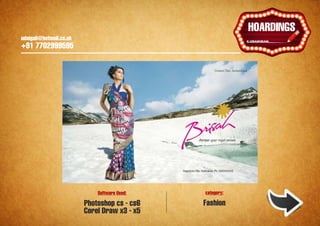 udaigali@hotmail.co.uk

                                                                 Ұ
                                                              HOARDINGS
    udaigali@hotmail.co.uk
    +91 7702999595




                                 Software Used:   category:

                             Photoshop cs - cs6   Fashion
                             Corel Draw x3 - x5
 