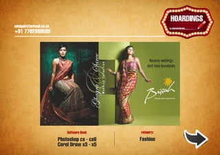udaigali@hotmail.co.uk

                                                                 Ұ
                                                              HOARDINGS
    udaigali@hotmail.co.uk
    +91 7702999595




                                 Software Used:   category:

                             Photoshop cs - cs6   Fashion
                             Corel Draw x3 - x5
 