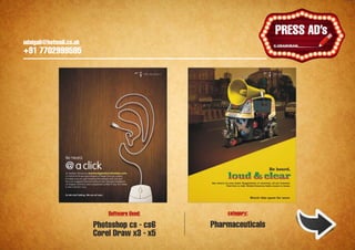 udaigali@hotmail.co.uk

                                                                        Ұ
                                                                    PRESS ADs
                                                                    HOARDINGS
    udaigali@hotmail.co.uk
    +91 7702999595




                                 Software Used:       category:

                             Photoshop cs - cs6   Pharmaceuticals
                             Corel Draw x3 - x5
 