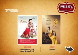 udaigali@hotmail.co.uk

                                                                  Ұ
                                                              PRESS ADs
                                                              HOARDINGS
    udaigali@hotmail.co.uk
    +91 7702999595




                                 Software Used:   category:

                             Photoshop cs - cs6   Fashion
                             Corel Draw x3 - x5
 