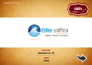 udaigali@hotmail.co.uk

                                               Ұ
                                              Ұ




                             Software Used:

                         Corel Draw x3 - x5
                                category:

                                Travel
 