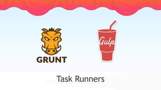 Task Runners
 