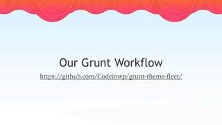 Our Grunt Workflow
https://github.com/Codeinwp/grunt-theme-fleet/
 