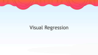 Visual Regression
 