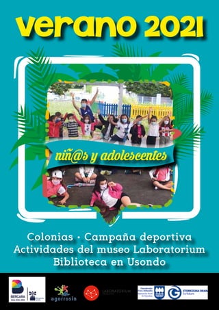 verano 2021
Colonias • Campaña deportiva
Actividades del museo Laboratorium
Biblioteca en Usondo
niñ@s y adolescentes
 