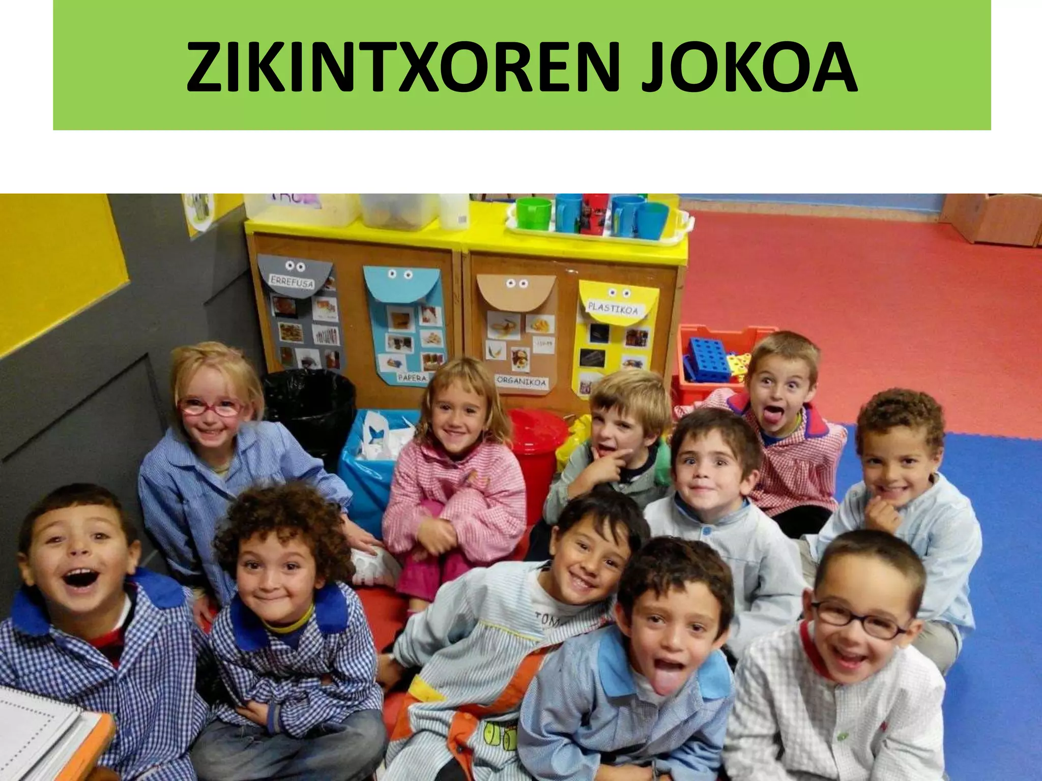 ZIKINTXOREN JOKOA
 