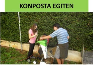 KONPOSTA EGITEN
 