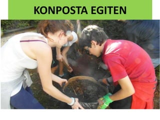 KONPOSTA EGITEN
 