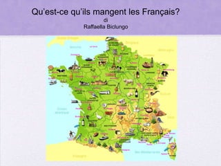 Qu’est-ce qu’ils mangent les Français?
di
Raffaella Biclungo
 